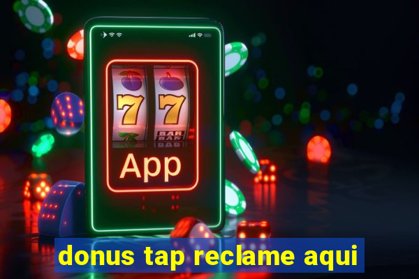 donus tap reclame aqui